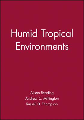 Humid Tropical Environments - Reading, Alison, and Millington, Andrew C, and Thompson, Russell D