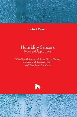 Humidity Sensors: Types and Applications - Khan, Sher Bahadar (Editor), and Asiri, Abdullah Mohammed Ahmed (Editor), and Chani, Muhammad Tariq Saeed (Editor)