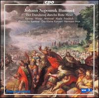 Hummel: Der Durchzug durchs Rote Meer - Ekkehard Abele (bass); Hans-J�rg Mammel (tenor); Simone Kermes (soprano); Veronika Winter (soprano);...
