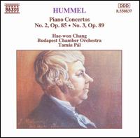 Hummel: Piano Concertos Nos. 2 & 3 - Budapest Chamber Orchestra; Hae-Won Chang (piano); Tam�s P�l (conductor)
