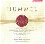 Hummel: Potpourri; Adagio and Rondo alla Polacca; Violin Concerto in C; Piano Variations
