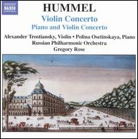 Hummel: Violin Concerto - Alexander Trostiansky (violin); Polina Osetinskaya (piano); Russian Philharmonic Orchestra; Gregory Rose (conductor)