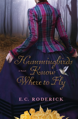 Hummingbirds Know Where to Fly - Roderick, E C