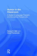 Humor in the Classroom: A Guide for Language Teachers and Educational Researchers