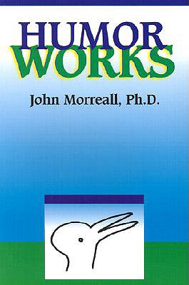 Humor Works - Morreall, John