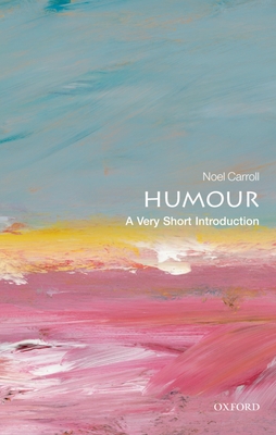 Humour: A Very Short Introduction - Carroll, No�l