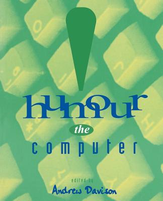 Humour the Computer - Davison, Andrew (Editor)