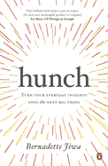 Hunch: Turn Your Everyday Insights into the Next Big Thing