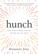 Hunch: Turn Your Everyday Insights into the Next Big Thing