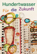 Hundertwasser (German edition): F�rdie Zukunft
