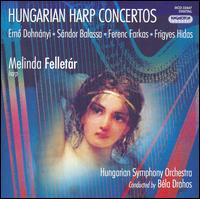 Hungarian Harp Concertos - Melinda Felletar (harp); Hungarian State Symphony Orchestra; B�la Drahos (conductor)