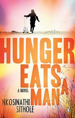 Hunger Eats a Man - Sithole, Nkosinathi