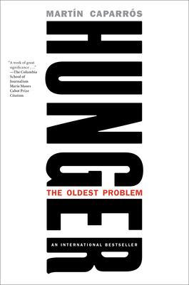 Hunger: The Oldest Problem - Caparros, Martin