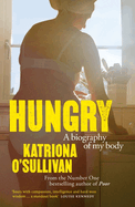 Hungry: A Biography of My Body