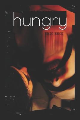 hungry: A Cannibal Cookbook - Enck, Eric