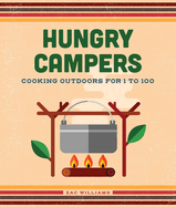 Hungry Campers, New Edition: Cooking Outdoors for 1 to 100