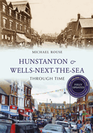 Hunstanton & Wells-Next-The-Sea Through Time Revised Edition
