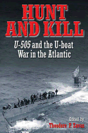 Hunt and Kill: U-505 and the U-boat War in the Atlantic