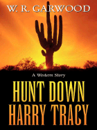 Hunt Down Harry Tracy: A Western Story