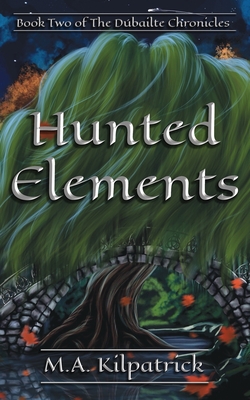 Hunted Elements - Kilpatrick, M a