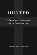Hunted: Predation and Pentecostalism in Guatemala