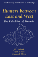 Hunters Between East and West: The Paleolithic of Moravia