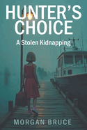 Hunter's Choice: A Stolen Kidnapping