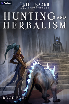 Hunting and Herbalism 4: A Druid Litrpg - Roder, Leif, and Synonymoose