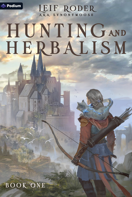 Hunting and Herbalism: A Druid Litrpg - Roder, Leif, and Synonymoose
