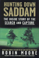 Hunting Down Saddam: The Inside Story of the Search and Capture