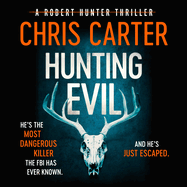 Hunting Evil: The Chilling Thriller from the Sunday Times Bestselling Author