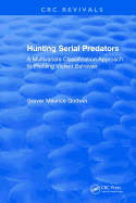 Hunting Serial Predators: A Multivariate Classification Approach to Profiling Violent Behavior