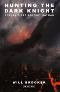 Hunting the Dark Knight: Twenty-first Century Batman
