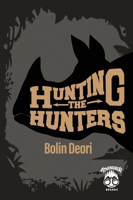 Hunting the Hunters - Deori, Bolin, and Whitlatch, Chris (Editor)