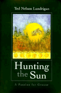 Hunting the Sun: A Passion for Grouse