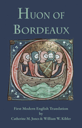 Huon of Bordeaux: First Modern English Translation