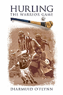 Hurling: The Warrior Game