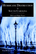 Hurricane Destruction in South Carolina: Hell and High Water