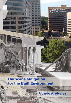 Hurricane Mitigation for the Built Environment - Alvarez, Ricardo A