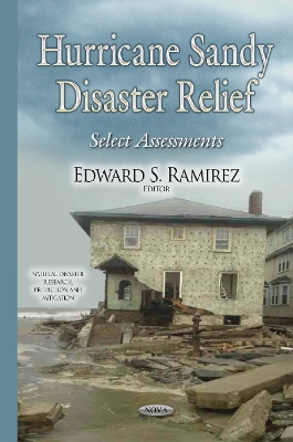 Hurricane Sandy Disaster Relief: Select Assessments - Ramirez, Edward S (Editor)