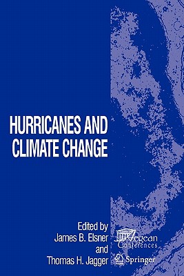 Hurricanes and Climate Change - Elsner, James B (Editor), and Jagger, Thomas H (Editor)