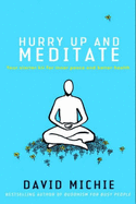 Hurry Up and Meditate: Your Starter Kit for Inner Peace and Better Health
