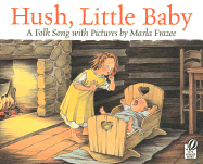 Hush, Little Baby: A Folk Song with Pictures
