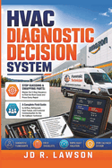 HVAC Diagnostic Decision System: The Working Technician's Complete Guide to HVAC Diagnosis, Callbacks & Field Mastery