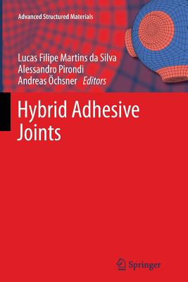Hybrid Adhesive Joints - da Silva, Lucas F. M. (Editor), and Pirondi, Alessandro (Editor), and �chsner, Andreas (Editor)