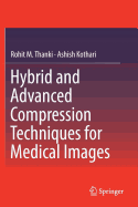 Hybrid and Advanced Compression Techniques for Medical Images