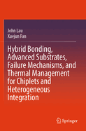 Hybrid Bonding, Advanced Substrates, Failure Mechanisms, and Thermal Management for Chiplets and Heterogeneous Integration