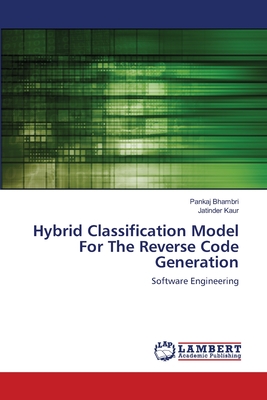 Hybrid Classification Model For The Reverse Code Generation - Bhambri, Pankaj, and Kaur, Jatinder