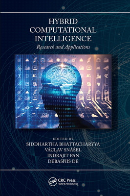 Hybrid Computational Intelligence: Research and Applications - Bhattacharyya, Siddhartha (Editor), and Sn�sel, V�clav (Editor), and Pan, Indrajit (Editor)