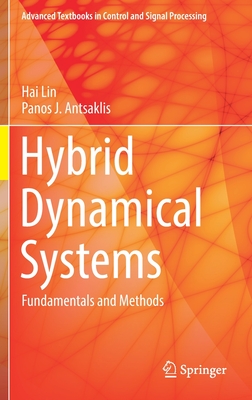 Hybrid Dynamical Systems: Fundamentals and Methods - Lin, Hai, and Antsaklis, Panos J